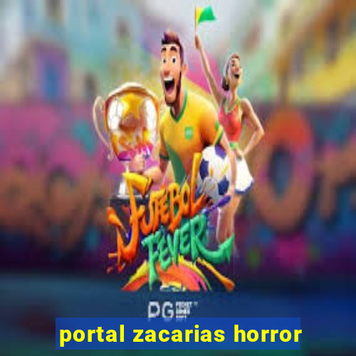 portal zacarias horror